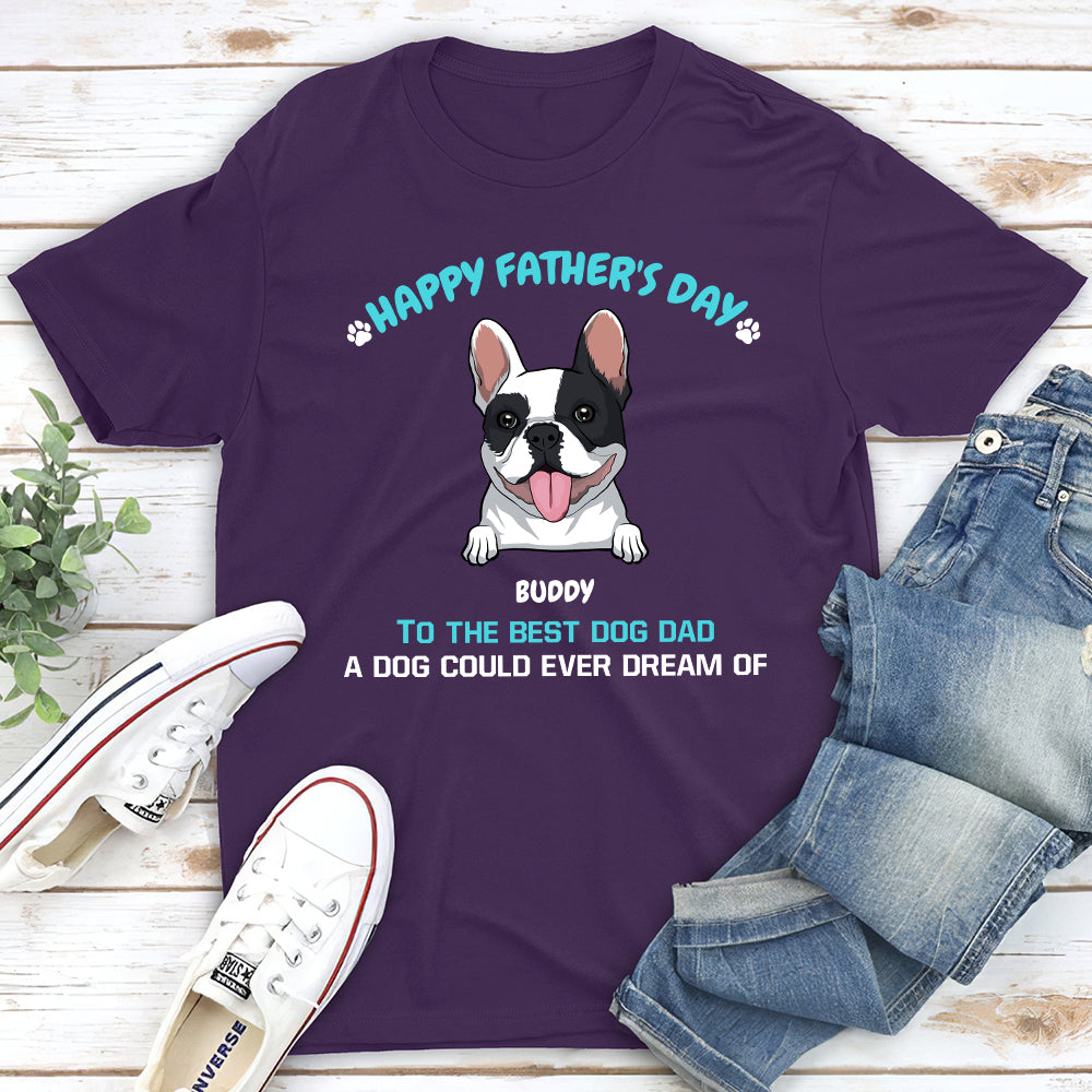 A Dog Could Ever Dream Of - Personalized Custom Unisex T-shirt