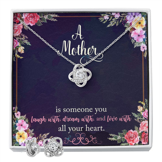 A Mother is someone you laugh with, dream with, and love with all your heart. Love Knot Earring & Necklace Set